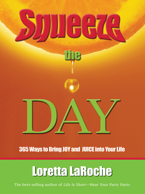 Title details for Squeeze the Day by Loretta Laroche - Available